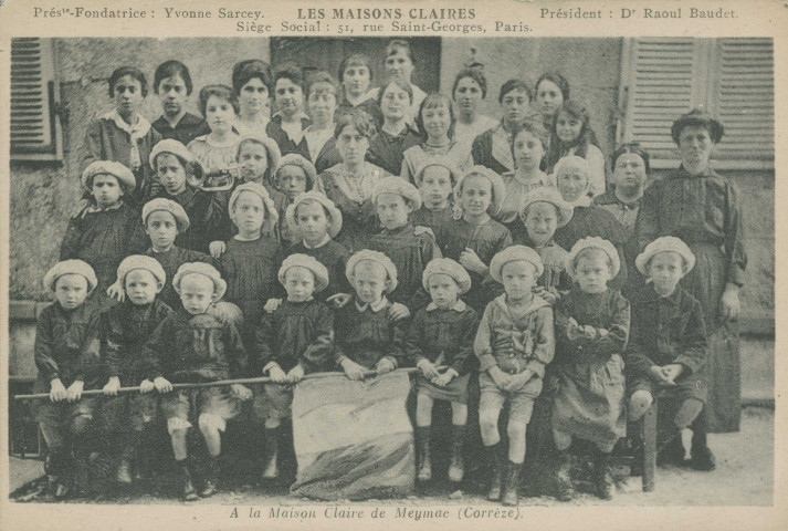 Meymac : "Les maisons Claires - Siège social 51, rue Saint-Georges, Paris - Préste fondatrice: Yvonne Sarcey. - Président : Dr Raoul Baudet - A la Maison Claire de Meymac (Corrèze)".