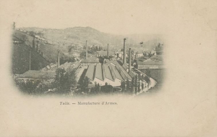 Tulle : "Tulle - Manufacture d'armes.".