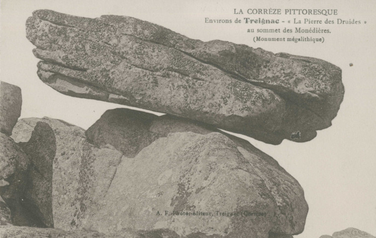 Affieux : "La Corrèze pittoresque - Environs de TREIGNAC, "La pierre des druides" au sommet des Monédières. (monument mégalithique)".