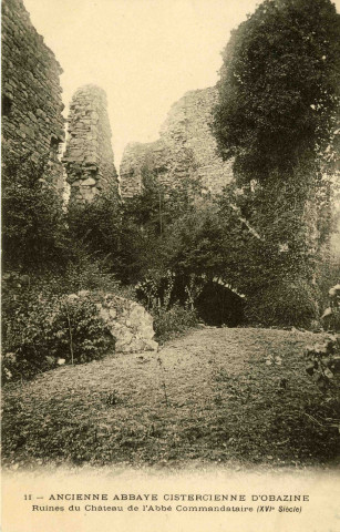 "11 - Ancienne Abbaye Cistercienne d'Obazine. Ruines du Château de l'Abbé Commandataire (XVIe siècle)".