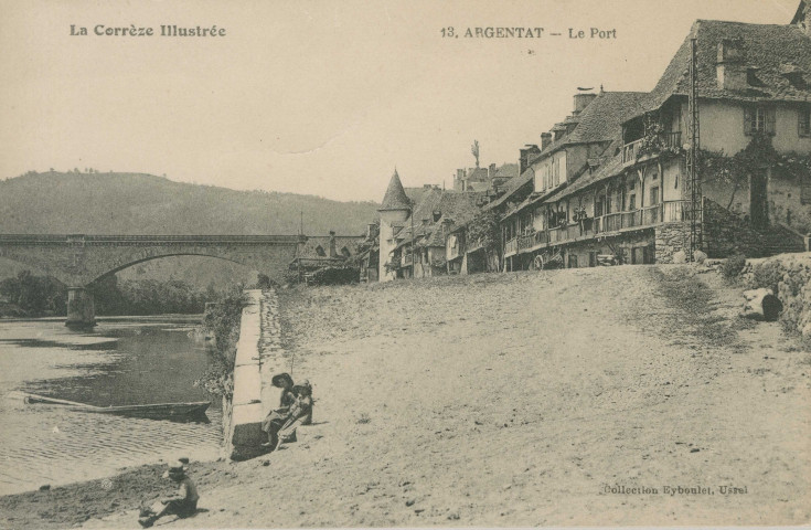 Argentat : "La Corrèze illustrée - 13. Argentat - Le port".