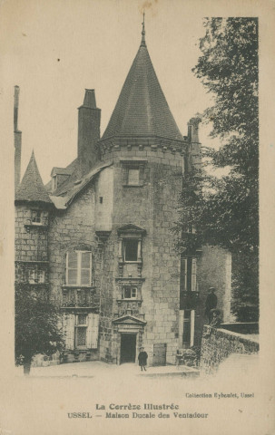 Ussel : "La Corrèze illustrée - Ussel - Maison ducale des Ventadour".