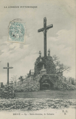 Brive-la-Gaillarde : "la Corrèze pittoresque - Brive - 89 - Saint-Antoine, le calvaire".