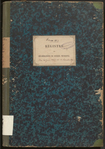 Délibérations du conseil municipal. 16 juin 1867-06 novembre 1870
