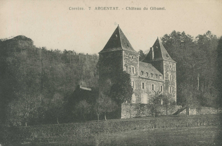 Saint-Martial-Entraygues : "Corrèze - 7 Argentat. - Château du Gibanel.".