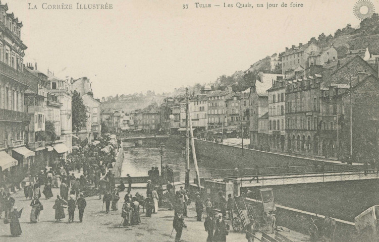 Tulle : "La Corrèze illustrée - 37 Tulle - Les quais, un jour de foire".