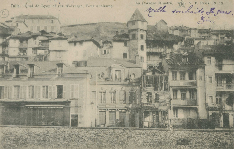 Tulle : "La Corrèze illustrée -Tulle. Quai de Lyon et rue d'Alverge, tour ancienne. N.19.".
