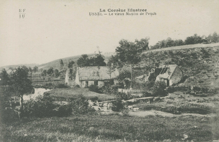 Ussel : "La Corrèze illustrée - Ussel - Le vieux moulin de Peuch".