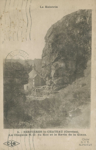Servières-le-Château : "La Xaintrie - 1. Servières-le-Château (Corrèze). La chapelle N.-D. du Roc et le ravin de la Glane".