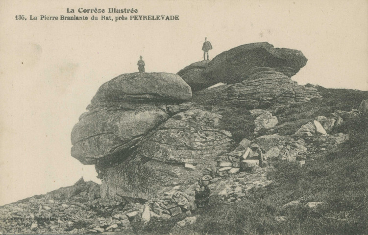 Peyrelevade : "La Corrèze illustrée - 135. La pierre branlante du Rat, près Peyrelevade".