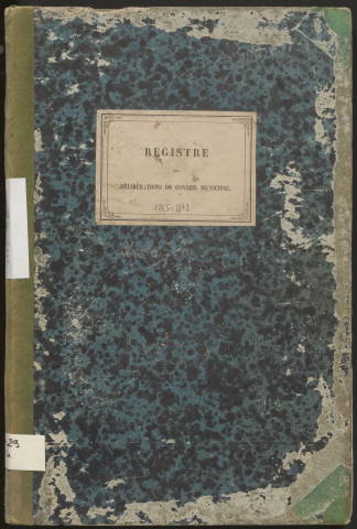 Délibérations du conseil municipal. 19 novembre 1865-18 mai 1873
