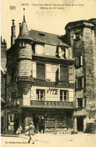 "Brive. - Tour Saint-Martin (Ancienne porte de la ville), (Maison du XVe siècle)".