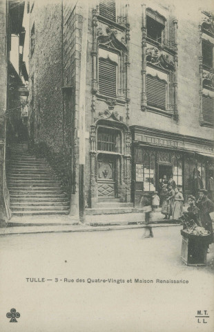 Tulle : "Tulle - 3 - Rue des Quatre-Vingts et maison Renaissance".