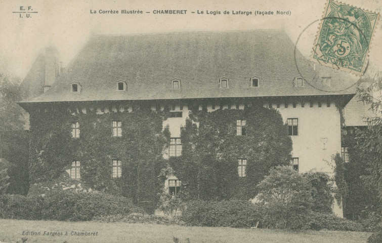 Chamberet : "La Corrèze illustrée - Chamberet - Le logis de La Farge (façade Nord)".