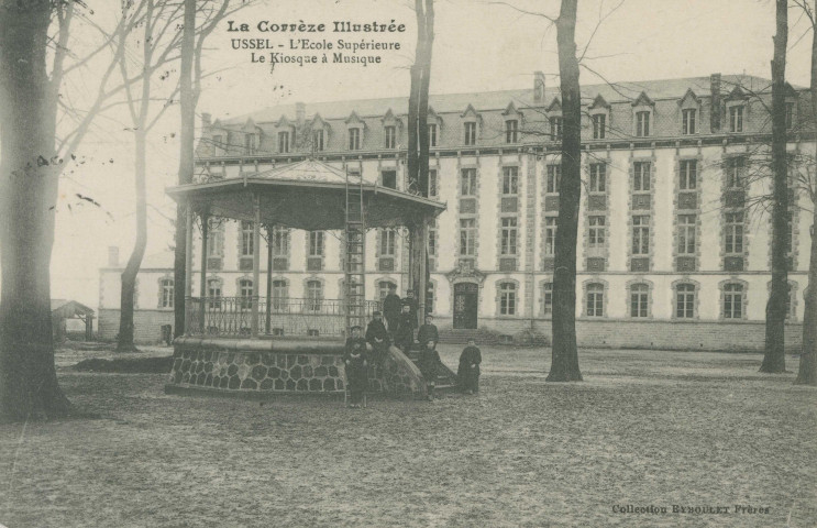 Ussel : "La Corrèze illustrée - Ussel - L'Ecole supérieure - Le kiosque à musique".