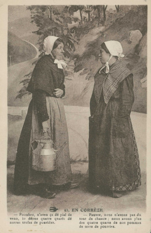 Folklore (scènes de) : "43. En Corrèze - Pauvre, nous n'avons pas du tout de chance ; nous avons plus des quatre quarts de nos pommes de terre de pourries.". texte en limousin.