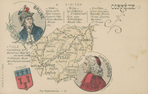 Corrèze : "Nos départements. - 19. Corrèze - A visiter - Ussel - Brive - Environs - A Tulle". Carte de la Corrèze illustrée des armes de Tulle et des portraits du Maréchal Brune et du Cardinal Dubois".