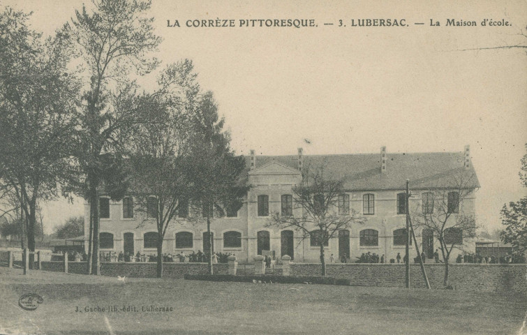 Lubersac : "La Corrèze pittoresque. - 3. Lubersac - La maison d'école.".