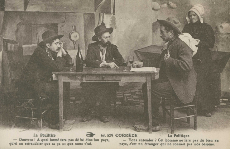 Folklore (scènes de) : "48. En Corrèze - La politique - Vous entendez ? cet homme ne fera pas du bien au pays, c'est un étranger qui ne connaît pas nos besoins.". texte en limousin.