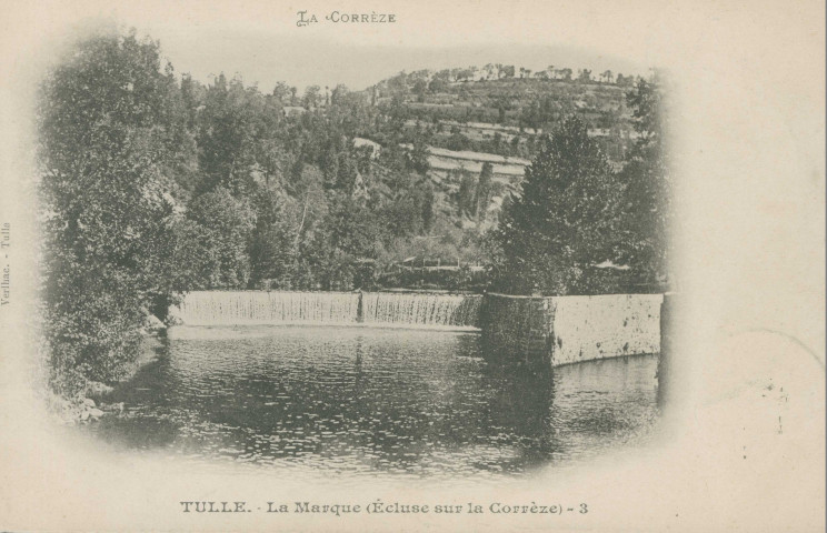 Tulle : "La Corrèze - Tulle. - La marque (écluse sur la Corrèze) - 3".