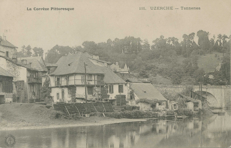 Uzerche : "La Corrèze pittoresque - 111. Uzerche - Tanneries".