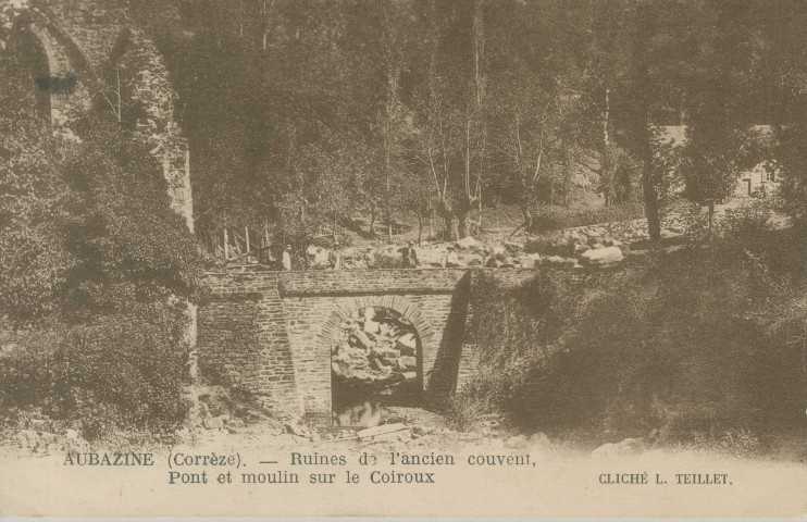 Aubazine : "Aubazine (Corrèze) - Ruines de l'ancien couvent, pont et moulin sur le Coiroux".