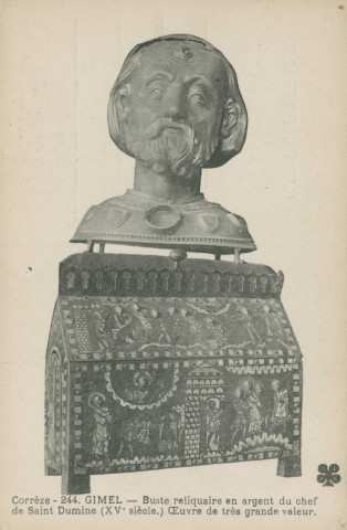 Gimel : "Corrèze. - 244. Gimel - Buste reliquaire en argent du Chef de Saint Dumine (XVe siècle.) - Oeuvre de très grande valeur".