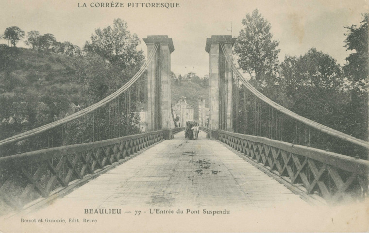 Beaulieu-sur-Dordogne : "La Corrèze pittoresque - Beaulieu - 77 - L'entrée du pont suspendu".