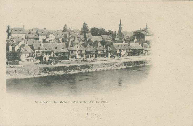 Argentat : "La Corrèze illustrée - Argentat. Le quai".