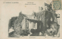 Altillac : "La Corrèze illustrée - Altillac - Château de la Majorie".