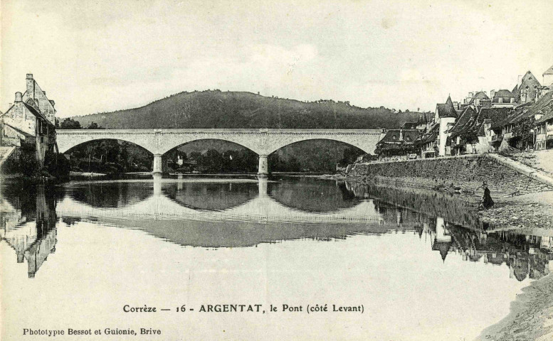 "Corrèze - 16 - Argentat, le Pont (côté Levant)".