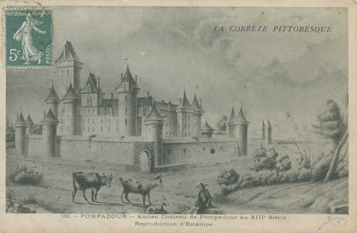 Arnac-Pompadour : "La Corrèze pittoresque - 132 - Pompadour - ancien château de Pompadour au XIIIe siècle - Reproduction d'estampe".