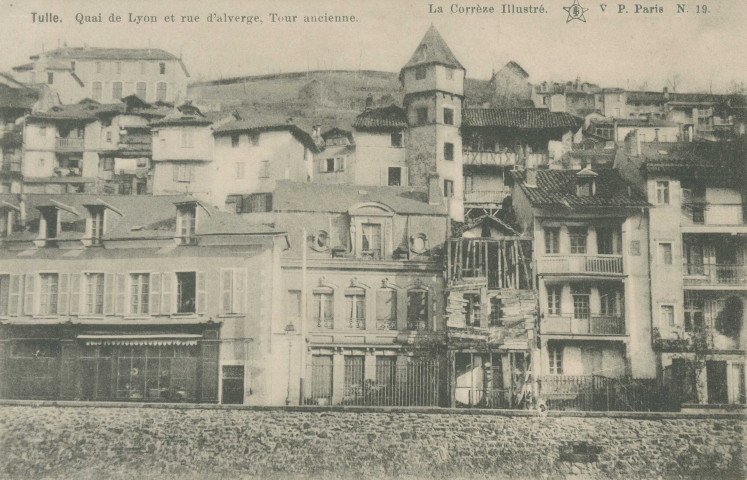 Tulle : "La Corrèze illustrée -Tulle. Quai de Lyon et rue d'Alverge, tour ancienne. N.19.".