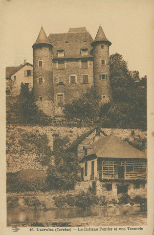 Uzerche : "16. Uzerche (Corrèze) - Le château Pontier et une tannerie".