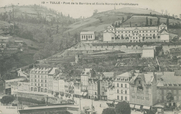 Tulle : "19 - Tulle - Pont de la Barrière et Ecole normale d'instituteurs".