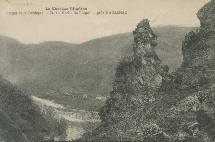 Soursac : "La Corrèze illustrée - Gorges de la Dordogne - 71. La roche de l'Aiguille, près Nauzenac".