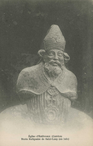 Estivaux : "Eglise d'Estivaux (Corrèze) - Buste reliquaire de Saint-Loup (en bois)".