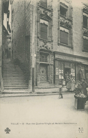 Tulle : "Tulle - 3 - Rue des Quatre-Vingts et maison Renaissance".