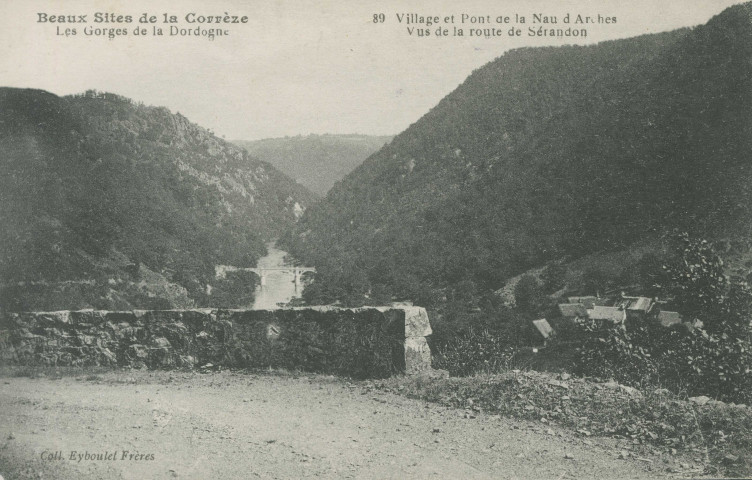 Sérandon : "Beaux sites de la Corrèze - Gorges de la Dordogne - 89 Village et pont de la Nau d'Arches vus de la route de Sérandon".