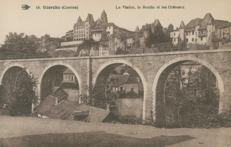Uzerche : "14. Uzerche (Corrèze) - Le viaduc, le moulin et les châteaux".