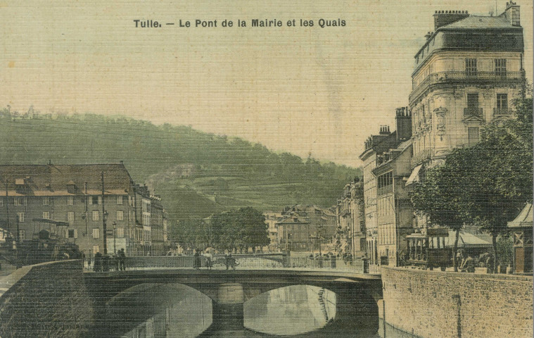 Tulle : "Tulle. - Pont de la mairie et les quais".