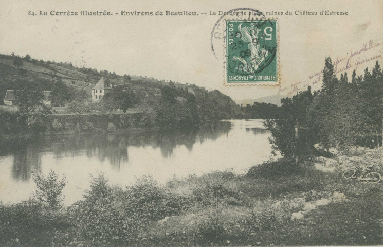 Astaillac : "84. La Corrèze illustrée - environs de Beaulieu - La Dordogne et les ruines du château d'Estresse".