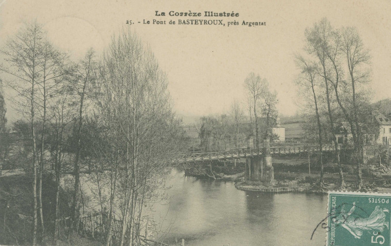 Argentat : "La Corrèze illustrée - 25 - Le pont de Basteyroux, près Argentat".