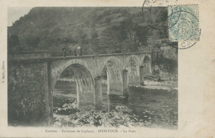 Soursac : "Corrèze. - Environs de Lapleau. - Spontour. - Le pont".
