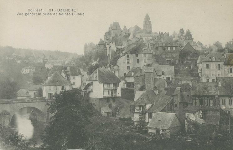 Uzerche : "Corrèze - 31 - Uzerche - Vue générale prise de Sainte-Eulalie".