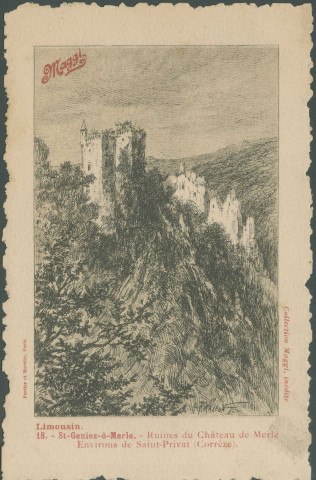 Saint-Geniez-O-Merle : "Limousin. 18. - St-Geniez-Ô-Merle. - Ruines du château de Merle - Environs de Saint-Privat (Corrèze).". Carte postale éditée par la société Maggi.