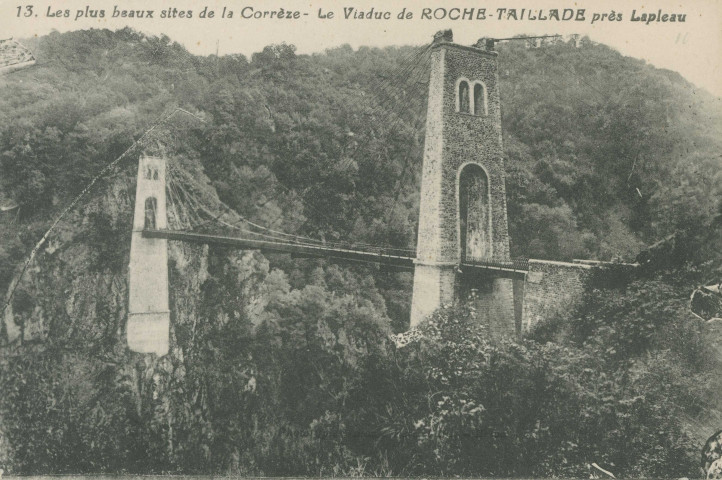 Lapleau : "13. Les plus beaux sites de la Corrèze - Le viaduc de Roche-Taillade, près Lapleau".