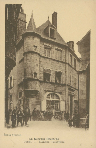 Ussel : "La Corrèze illustrée - Ussel. - L'ancien presbytère".