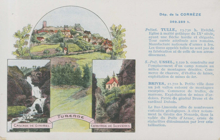 Corrèze : "Dép. de la Corrèze". Carte illustrée de vues de Turenne, des cascades de Gimel et de la chapelle de Servières-le-Château. Au verso : "La France qu'il faut connaître". Edition spéciale des pastilles Valda. Les pastilles Valda préviennent et combattent efficacement toutes les maladies des voies respiratoires. Les exiger en boîtes portant le nom Valda.