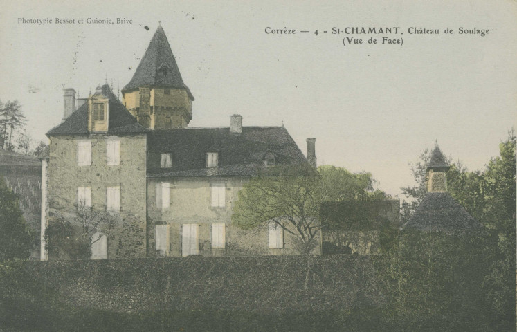 Saint-Chamant : "Corrèze - 4 - St-Chamant. Château de Soulage (vue de face)".